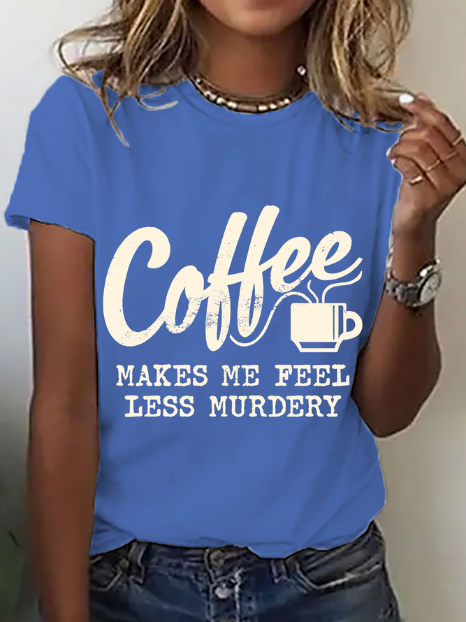 Coffee Makes Me Feel Less Murdery Cotton T-Shirt