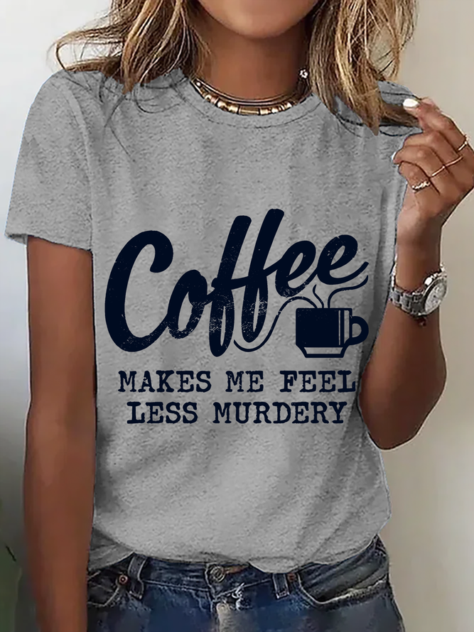 Coffee Makes Me Feel Less Murdery Cotton T-Shirt