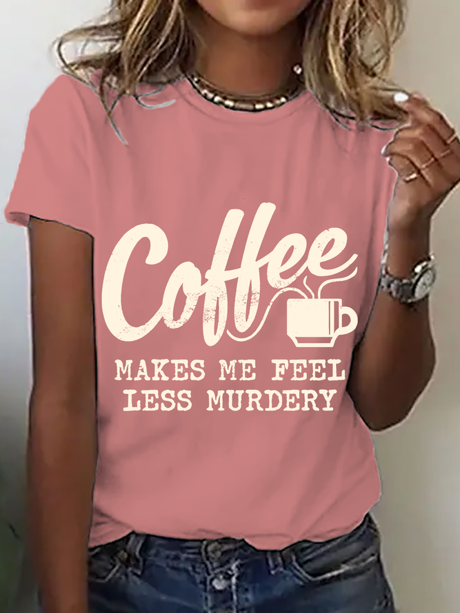 Coffee Makes Me Feel Less Murdery Cotton T-Shirt