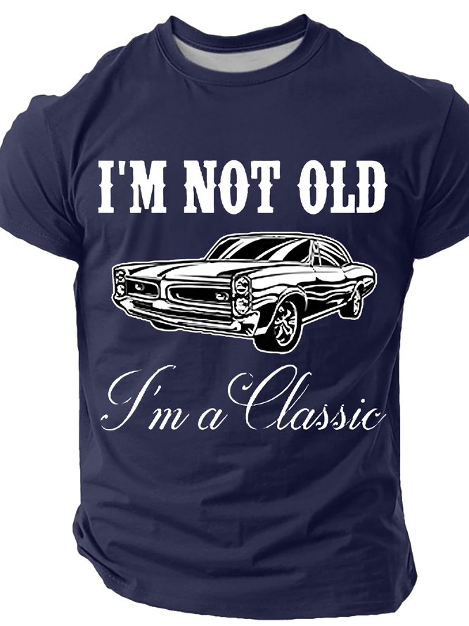 I'm Not Old I'm A Classic Cotton T-shirt