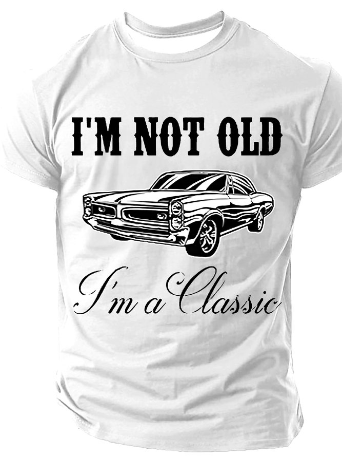 I'm Not Old I'm A Classic Cotton T-shirt