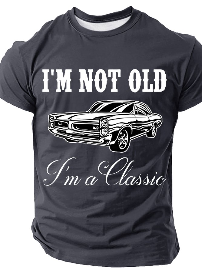 I'm Not Old I'm A Classic Cotton T-shirt