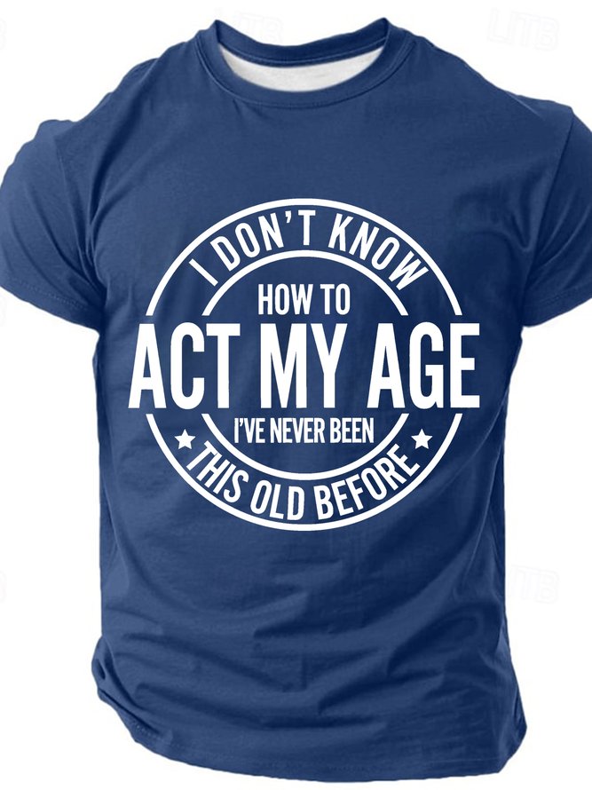 I Don't Know How To Act My Age Cotton T-shirt