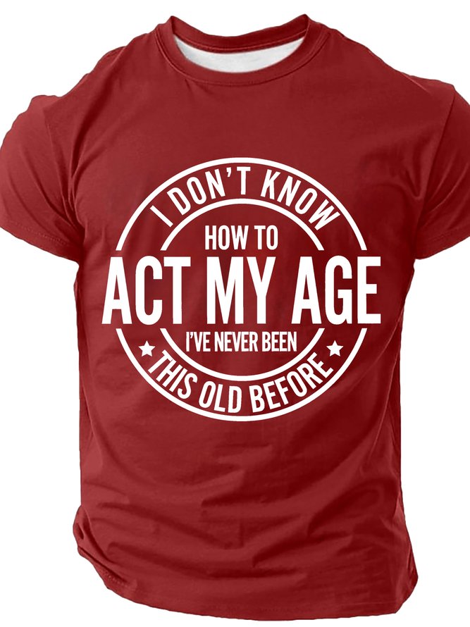 I Don't Know How To Act My Age Cotton T-shirt
