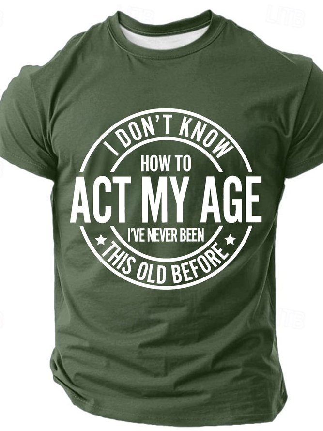 I Don't Know How To Act My Age Cotton T-shirt