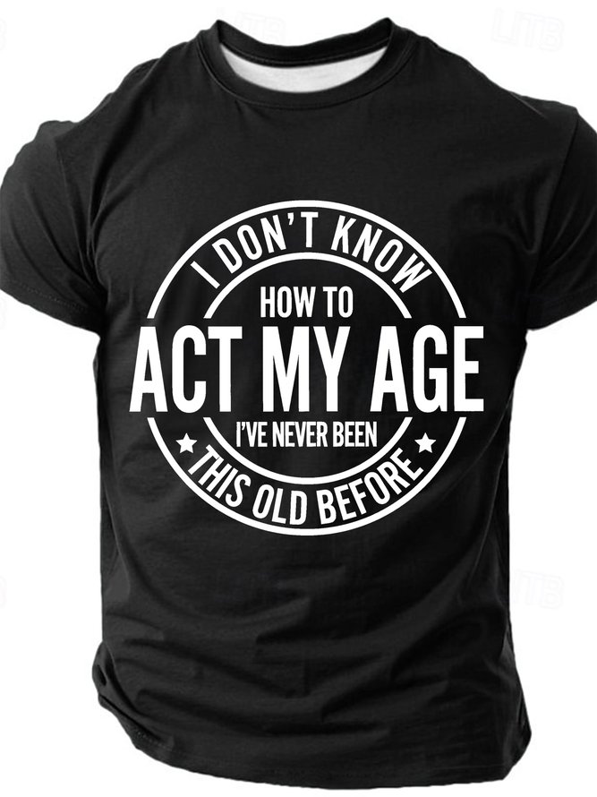 I Don't Know How To Act My Age Cotton T-shirt