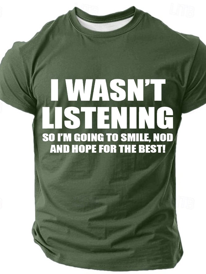 I Wasn't Listening So I'm Going To Smile Nod And Hope For The Best Cotton T-shirt