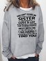 You cant scare me I have a crazy sister Sweatshirt