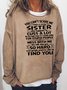 You cant scare me I have a crazy sister Sweatshirt
