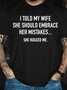 I Told My Wife To Embrace Her Mistakes She Hugged Me Short Sleeve T-Shirt