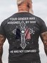 YOUR GENDER WAS ASSIGNED BY GOD HE WAS NOT CONFUSED Crew Neck Casual Short Sleeve T-Shirt