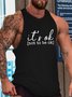 It's Ok Mental Health Theme Incentive Phrase Tank Top