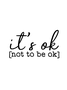 It's Ok Mental Health Theme Incentive Phrase Tank Top