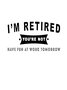 Funny Retirement Gift Retired Crew Neck T-shirt