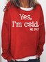 Womens Funny Yes I'm Cold Me 24:7 Winter Sweatshirt