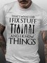 Mens I Fix Things Casual Text Letters T-Shirt
