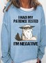 Womens I Had My Patience Tested I'm Negative Cat Funny Sarcasm Casual Sweatshirt