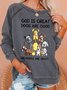 Womens God Is Great Dogs Are Good And More People Are Crazy Funny Letters Sweatshirt