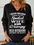Funny I Never Dreamed I'd Grow Up To Be A Spoiled Wife Of A Grumpy Old V Neck Sweatshirt