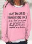 Women's I Was Taught To Think Before I Act Funny Graphics Printed Casual Loose Sweatshirt