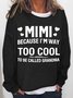 Women's MIMI Because I'M Way Too Cool To Be Called Grandma Funny Text Letters Loose Simple Sweatshirt