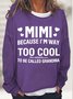 Women's MIMI Because I'M Way Too Cool To Be Called Grandma Funny Text Letters Loose Simple Sweatshirt