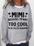 Women's MIMI Because I'M Way Too Cool To Be Called Grandma Funny Text Letters Loose Simple Sweatshirt