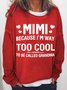 Women's MIMI Because I'M Way Too Cool To Be Called Grandma Funny Text Letters Loose Simple Sweatshirt