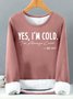 Women’s Yes I’m Cold I’m Always Cold Loose Text Letters Casual Sweatshirt