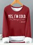 Women’s Yes I’m Cold I’m Always Cold Loose Text Letters Casual Sweatshirt