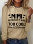 Women's MIMI Because I'M Way Too Cool To Be Called Grandma Funny Cotton-Blend Long Sleeve Top