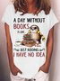 Women's A Day Without Books Owl Print Casual Letters T-Shirt
