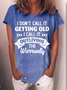 Women's Funny I Don't Call It Getting Old Letters Casual T-Shirt