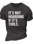 Men’s It’s Not Hoarding If It’s Tools Casual Cotton T-Shirt