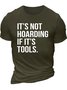 Men’s It’s Not Hoarding If It’s Tools Casual Cotton T-Shirt