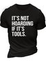 Men’s It’s Not Hoarding If It’s Tools Casual Cotton T-Shirt