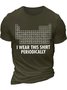 Men's I Was This Shirt Periodically List Of Chemical Elements Funny Graphic Printing Text Letters Cotton Casual Loose T-Shirt
