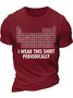 Men's I Was This Shirt Periodically List Of Chemical Elements Funny Graphic Printing Text Letters Cotton Casual Loose T-Shirt