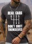 Men's Real Cars Don'T Shift Themselves Funny Graphic Printing Cotton Casual Text Letters T-Shirt