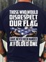 Men's Funny Those Who Would Disrespect Our Flag Have Never Been Handed A Folded One Graphic Printing Casual Cotton Text Letters Crew Neck T-Shirt