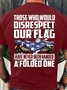 Men's Funny Those Who Would Disrespect Our Flag Have Never Been Handed A Folded One Graphic Printing Casual Cotton Text Letters Crew Neck T-Shirt