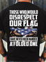 Men's Funny Those Who Would Disrespect Our Flag Have Never Been Handed A Folded One Graphic Printing Casual Cotton Text Letters Crew Neck T-Shirt