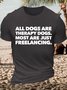 Men's Funny All Dogs Are Therapy Dogs Most Are Just Freelancing Graphic Printing Casual Cotton Text Letters Loose T-Shirt