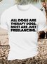 Men's Funny All Dogs Are Therapy Dogs Most Are Just Freelancing Graphic Printing Casual Cotton Text Letters Loose T-Shirt