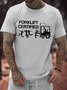 Men's Funny Forklift Certified Graphic Printing Text Letters Casual Cotton T-Shirt