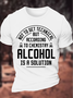Men's Funny Not To Get Technical But According To Che Mistry Alcohol Is A Solution Graphic Printing Cotton Text Letters Crew Neck Casual T-Shirt