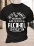 Men's Funny Not To Get Technical But According To Che Mistry Alcohol Is A Solution Graphic Printing Cotton Text Letters Crew Neck Casual T-Shirt