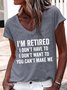 Women's I'm Retired I Don't Have To I Don't Want To You Can't Make Me V Neck T-Shirt