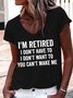 Women's I'm Retired I Don't Have To I Don't Want To You Can't Make Me V Neck T-Shirt