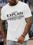 Men's I can explain but I can't understand for you Cotton-Blend Casual Loose Text Letters T-Shirt